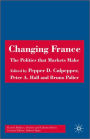 Changing France: The Politics that Markets Make
