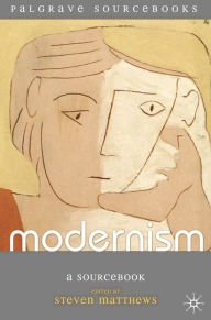 Title: Modernism: A Sourcebook, Author: Steven Matthews