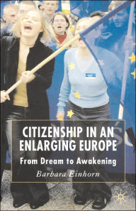 Title: Citizenship in an Enlarging Europe: From Dream to Awakening, Author: B. Einhorn