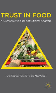 Title: Trust in Food: A Comparative and Institutional Analysis, Author: U. Kjaernes