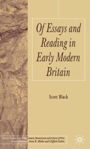 Title: Of Essays and Reading in Early Modern Britain, Author: S. Black