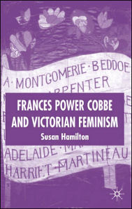 Title: Frances Power Cobbe and Victorian Feminism, Author: Susan Hamilton