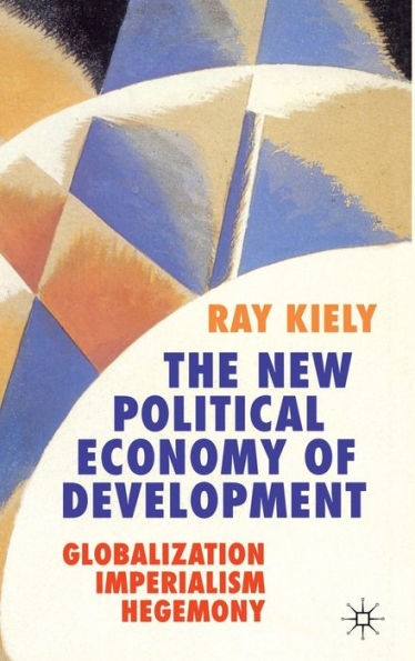 The New Political Economy of Development: Globalization, Imperialism, Hegemony