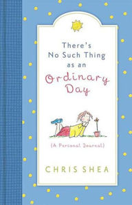 There's No Such Thing As an Ordinary Day: A Personal Journal