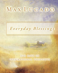 Title: Everyday Blessings: 365 Days of Inspirational Thoughts, Author: Max Lucado