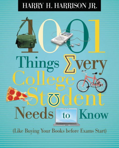 1001 Things Every College Student Needs to Know: (Like Buying Your Books  Before Exams Start) by Harry Harrison, Paperback