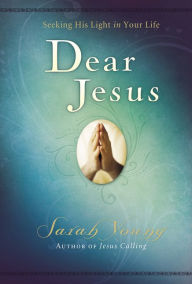 Title: Dear Jesus: Seeking His Light in Your Life, Author: Sarah Young