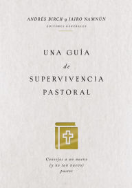 Title: Una guía de supervivencia pastoral: Consejos a un nuevo (y no tan nuevo) pastor, Author: Coalición por el Evangelio