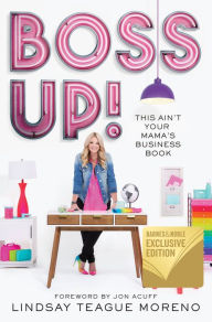 Free pdf gk books download Boss Up!: This Ain't Your Mama's Business Book in English by Lindsay Teague Moreno