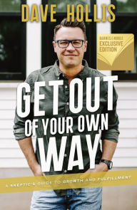 Title: Get Out of Your Own Way: A Skeptic's Guide to Growth and Fulfillment (B&N Exclusive Edition), Author: Dave Hollis