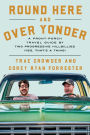 Round Here and Over Yonder: A Front Porch Travel Guide by Two Progressive Hillbillies (Yes, that's a thing.)