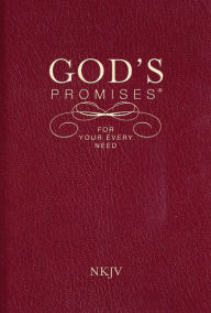 Title: God's Promises for Your Every Need, NKJV: A Treasury of Scripture for Life, Author: Thomas Nelson