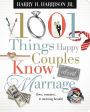 1001 Things Happy Couples Know About Marriage: Like Love, Romance & Morning Breath
