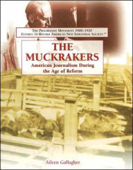 The Muckrakers: American Journalism During the Age of Reform