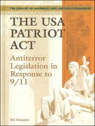 The USA Patriot Act: Antiterror Legislation in Response To 9/11