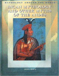 Incan Mythology and Other Myths of the Andes