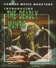 Title: Introducing The Deadly Mantis, Author: Genevieve Rajewski