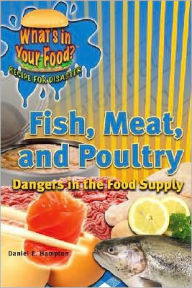 Fish, Meat, and Poultry: Dangers in the Food Supply