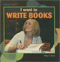 Title: I Want to Write Books, Author: Mary R. Dunn