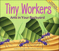 Tiny Workers: Ants in Your Backyard (Backyard Bugs Series)