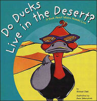 Do Ducks Live in the Desert?: A Book about Where Animals Live