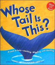Whose Tail Is This?: A Look at Tails - Swishing, Wiggling, and Rattling
