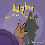 Title: Light: Shadows, Mirrors, and Rainbows, Author: Natalie M. Rosinsky