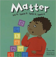 Title: Matter: See It, Touch It, Taste It, Smell It, Author: Darlene R. Stille