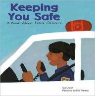 Title: Keeping You Safe: A Book About Police Officers, Author: Ann Owen