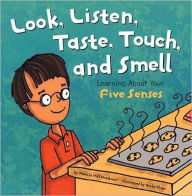 Title: Look, Listen, Taste, Touch, and Smell: Learning About Your Five Senses, Author: Pamela Hill Nettleton