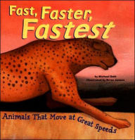 Fast, Faster, Fastest: Animals That Move at Great Speeds