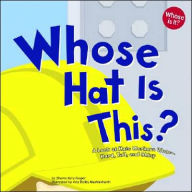 Title: Whose Hat Is This?: A Look at Hats Workers Wear - Hard, Tall, and Shiny, Author: Sharon Katz Cooper