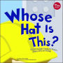 Whose Hat Is This?: A Look at Hats Workers Wear - Hard, Tall, and Shiny