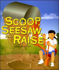 Title: Scoop, Seesaw, and Raise: A Book About Levers, Author: Michael Dahl