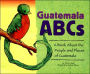 Guatemala ABCs: A Book About the People and Places of Guatemala
