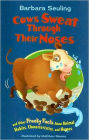 Cows Sweat Through Their Noses: and Other Freaky Facts About Animal Habits, Characteristics, and Homes