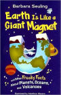 Earth Is Like a Giant Magnet: and Other Freaky Facts About Planets, Oceans, and Volcanoes