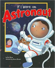 Title: If I Were an Astronaut, Author: Eric Braun