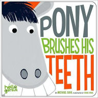 Title: Pony Brushes His Teeth, Author: Michael Dahl