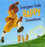 Everyone Feels Happy Sometimes