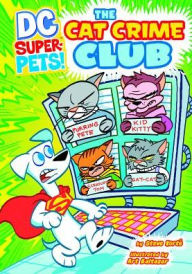 Title: The Cat Crime Club (DC Super-Pets Series), Author: Steve Korté