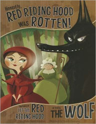 Title: Honestly, Red Riding Hood Was Rotten!: The Story of Little Red Riding Hood as Told by the Wolf, Author: Trisha Speed Shaskan