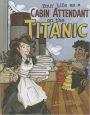 Your Life as a Cabin Attendant on the Titanic