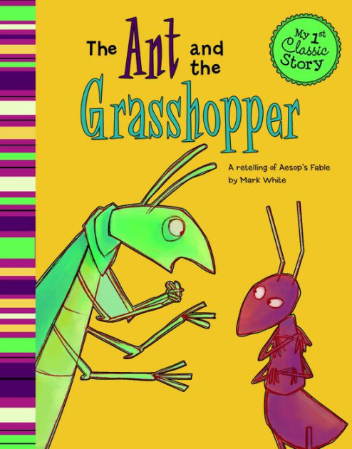 The Ant And The Grasshopper A Retelling Of Aesop S Fable By Mark White