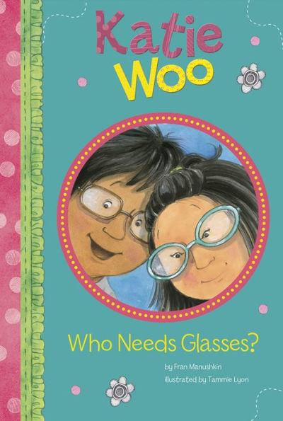 Who Needs Glasses? (Katie Woo Series)