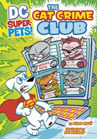 Title: The Cat Crime Club (DC Super-Pets Series), Author: Steve Korté