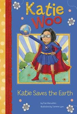 Katie Saves the Earth (Katie Woo Series)