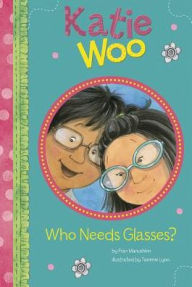 Title: Who Needs Glasses? (Katie Woo Series), Author: Fran Manushkin