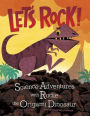 Let's Rock!: Science Adventures with Rudie the Origami Dinosaur