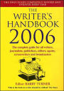 The Writer's Handbook 2006: The Complete Guide for All Writers, Journalists, Publishers, Editors, Screenwriters and Broadcasters